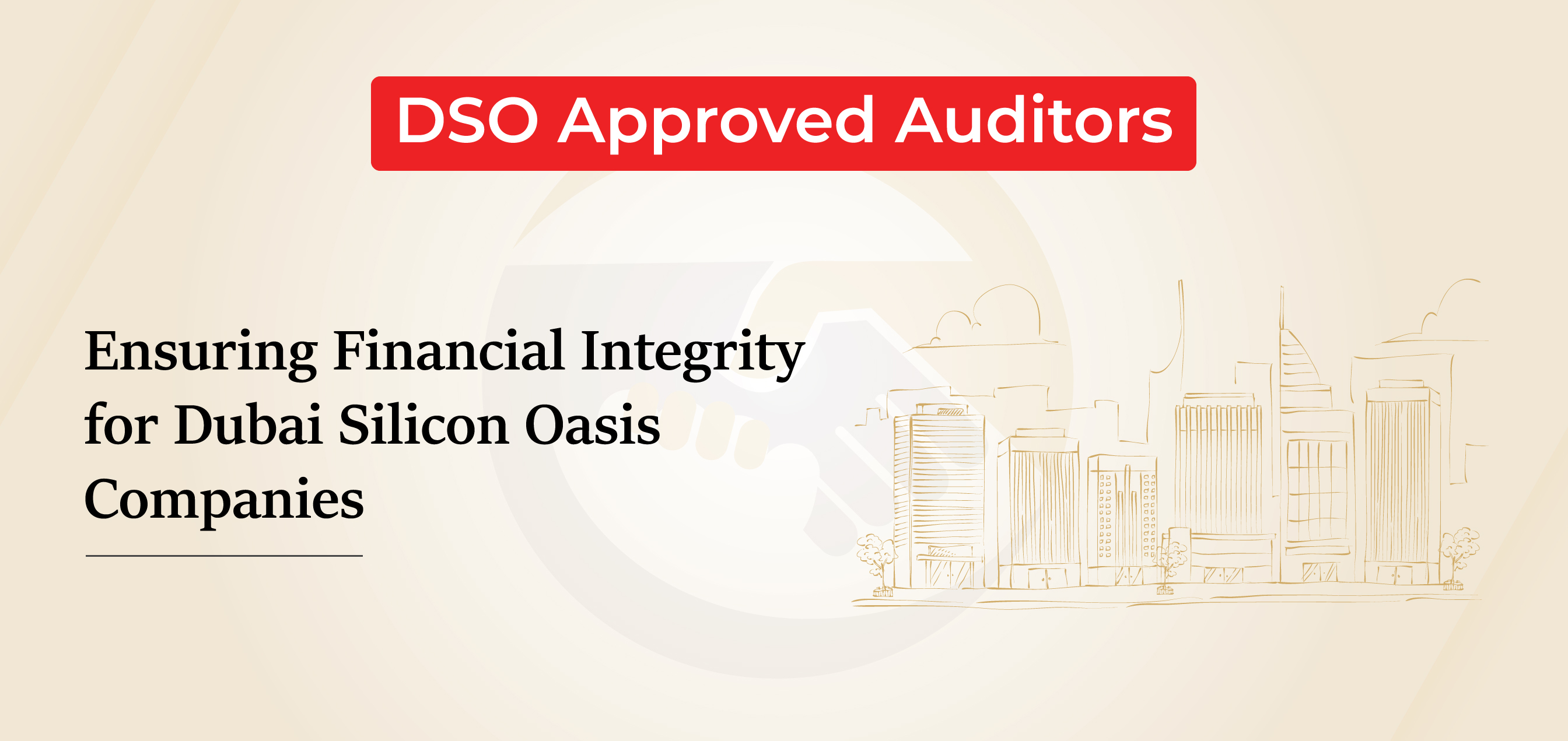 DSO Approved Auditors: Ensuring Financial Integrity for Dubai Silicon Oasis Companies